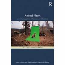 9781472483249-1472483243-Animal Places: Lively Cartographies of Human-Animal Relations (Multispecies Encounters)