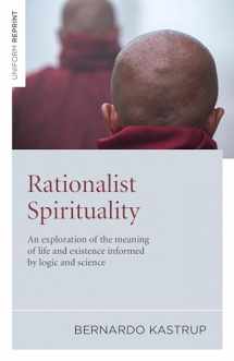 9781846944079-1846944074-Rationalist Spirituality: An Exploration of the Meaning of Life and Existence Informed by Logic and Science