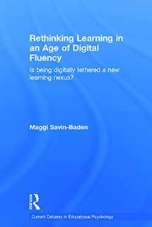 9780415738170-0415738172-Rethinking Learning in an Age of Digital Fluency: Is being digitally tethered a new learning nexus? (Current Debates in Educational Psychology)