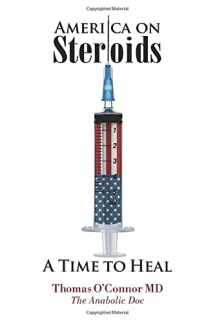 9780999409602-0999409603-America on Steroids: A Time to Heal: The Anabolic Doc Weighs Bro-Science Against Evidence-Based Medicine