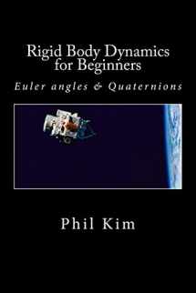 9781493598205-1493598201-Rigid Body Dynamics For Beginners: Euler angles & Quaternions