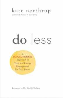 9781401955014-1401955010-Do Less: A Revolutionary Approach to Time and Energy Management for Ambitious Women