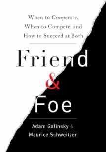 9780307720214-0307720217-Friend & Foe: When to Cooperate, When to Compete, and How to Succeed at Both