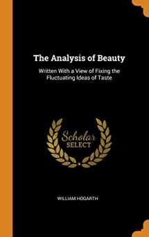 9780341973645-0341973645-The Analysis of Beauty: Written With a View of Fixing the Fluctuating Ideas of Taste