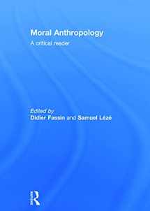 9780415627269-0415627265-Moral Anthropology: A Critical Reader