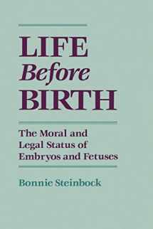 9780195108729-0195108728-Life before Birth: The Moral and Legal Status of Embryos and Fetuses