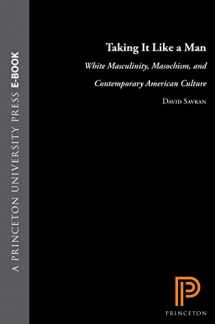 9780691058764-0691058768-Taking It Like a Man: White Masculinity, Masochism, and Contemporary American Culture