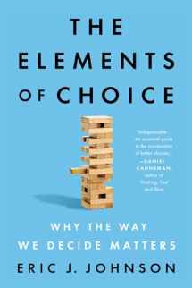 9780593084441-0593084446-The Elements of Choice: Why the Way We Decide Matters
