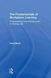 9780415579063-0415579066-The Fundamentals of Workplace Learning: Understanding How People Learn in Working Life