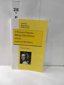 9780882959245-0882959247-A Woman's Dilemma: Mercy Otis Warren and the American Revolution (American Biographical History Series)