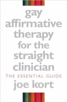 9780393704976-0393704971-Gay Affirmative Therapy for the Straight Clinician: The Essential Guide