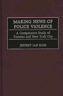 9780275968250-0275968251-Making News of Police Violence: A Comparative Study of Toronto and New York City