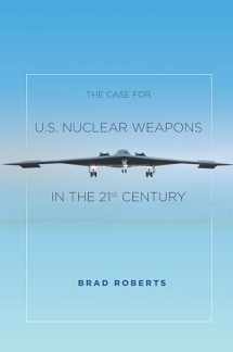9780804797139-0804797137-The Case for U.S. Nuclear Weapons in the 21st Century