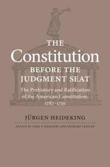 9780813931746-0813931746-The Constitution before the Judgment Seat: The Prehistory and Ratification of the American Constitution, 1787–1791