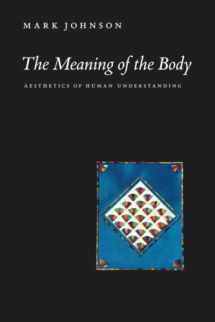 9780226401935-0226401936-The Meaning of the Body: Aesthetics of Human Understanding