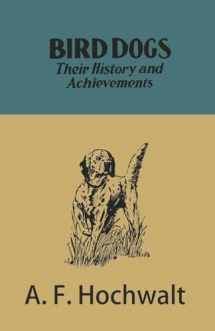 9781473336308-1473336309-Bird Dogs - Their History and Achievements