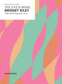 9781905464227-1905464223-The Eye's Mind: Bridget Riley, Collected Writings 1965-2009