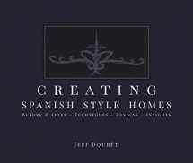 9780999740705-0999740709-Creating Spanish Style Homes: Before & After – Techniques – Designs – Insights