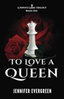 9781733707640-1733707646-To Love a Queen (A Pawn's Game)