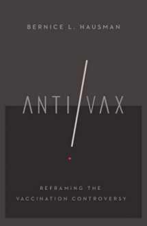 9781501735622-1501735624-Anti/Vax: Reframing the Vaccination Controversy (The Culture and Politics of Health Care Work)