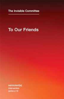9781584351672-1584351675-To Our Friends (Semiotext(e) / Intervention Series)