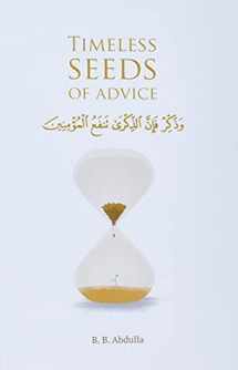 9781692930240-1692930249-Timeless Seeds of Advice: The Sayings of Prophet Muhammad ﷺ , Ibn Taymiyyah, Ibn al-Qayyim, Ibn al-Jawzi and Other Prominent Scholars in Bringing Comfort and Hope to the Soul