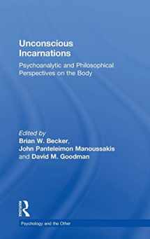 9780815394945-0815394942-Unconscious Incarnations: Psychoanalytic and Philosophical Perspectives on the Body (Psychology and the Other)