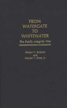 9780275955977-0275955974-From Watergate to Whitewater: The Public Integrity War (Contributions in Comparative Colonial)