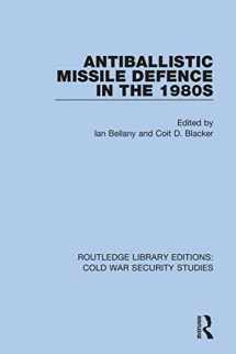 9780367565893-0367565897-Antiballistic Missile Defence in the 1980s (Routledge Library Editions: Cold War Security Studies)