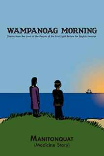 9781438900100-1438900104-Wampanoag Morning: Stories from the Land of the People of the First Light Before the English Invasion