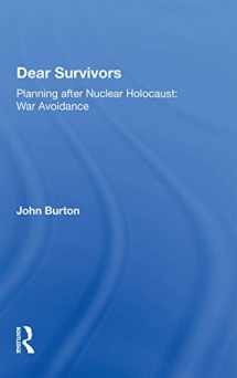 9780367169312-0367169312-Dear Survivors: Planning after Nuclear Holocaust: War Avoidance