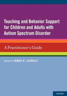 9780199736409-0199736405-Teaching and Behavior Support for Children and Adults with Autism Spectrum Disorder: A Practitioner's Guide