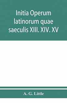 9789353950781-9353950783-Initia operum latinorum quae saeculis XIII. XIV. XV. attribuuntur, secundum ordinem alphabeti disposita