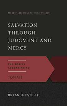 9780875526560-087552656X-Salvation Through Judgment and Mercy: The Gospel According to Jonah (Gospel According to the Old Testament)