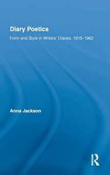9780415998314-041599831X-Diary Poetics: Form and Style in Writers’ Diaries, 1915-1962 (Routledge Studies in Twentieth-Century Literature)