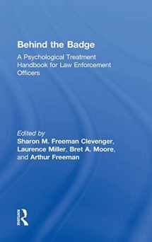 9780415892292-0415892295-Behind the Badge: A Psychological Treatment Handbook for Law Enforcement Officers