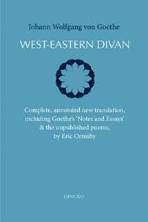9781909942240-1909942243-West-Eastern Divan: Complete, annotated new translation, including Goethe's "Notes and Essays" & the unpublished poems