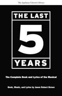 9781557837707-1557837708-The Last Five Years: The Complete Book and Lyrics of the Musical (The Applause Libretto Library)