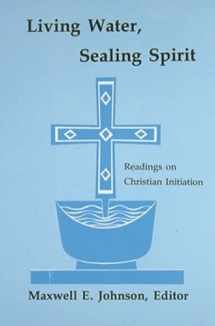 9780814661406-0814661408-Living Water, Sealing Spirit: Readings on Christian Initiation