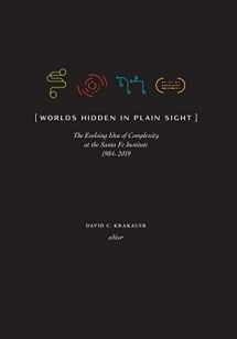 9781947864146-1947864149-Worlds Hidden in Plain Sight: The Evolving Idea of Complexity at the Santa Fe Institute, 1984-2019 (Compass)