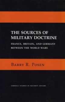 9780801494277-0801494273-The Sources of Military Doctrine: France, Britain, and Germany Between the World Wars (Cornell Studies in Security Affairs)