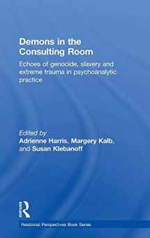 9781138943483-1138943487-Demons in the Consulting Room: Echoes of Genocide, Slavery and Extreme Trauma in Psychoanalytic Practice (Relational Perspectives Book Series)
