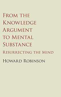 9781107087262-1107087260-From the Knowledge Argument to Mental Substance: Resurrecting the Mind