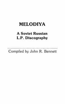 9780313225963-0313225966-Melodiya: A Soviet Russian L.P. Discography (Discographies: Association for Recorded Sound Collections Discographic Reference)