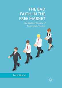 9783030095055-3030095053-The Bad Faith in the Free Market: The Radical Promise of Existential Freedom