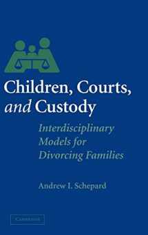 9780521822015-0521822017-Children, Courts, and Custody: Interdisciplinary Models for Divorcing Families