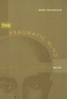 9780822320135-0822320134-The Pragmatic Mind: Explorations in the Psychology of Belief (New Americanists)