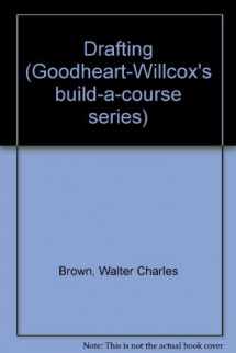 9780870061851-0870061852-Drafting (Goodheart-Willcox's build-a-course series)