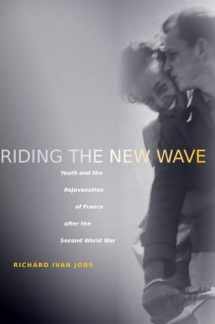 9780804754521-0804754527-Riding the New Wave: Youth and the Rejuvenation of France after the Second World War