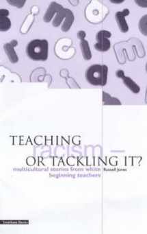 9781858561295-1858561299-Teaching Racism - Or Tackling It: Multicultural Stories from White Beginning Teachers